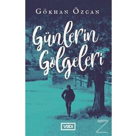 Günlerin Gölgeleri - Gökhan Özcan