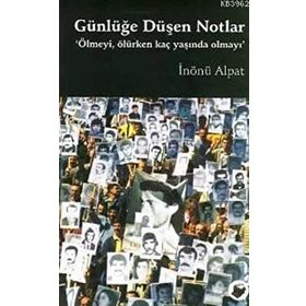 GÜNLÜĞE DÜŞEN NOTLAR - İNÖNÜ ALPAT