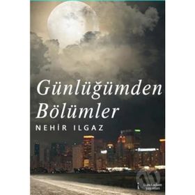 Günlüğümden Bölümler - Nehir Ilgaz