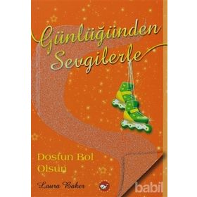 GÜNLÜĞÜNDEN SEVGILERLE DOSTUN BOL OLSUN - LAURA BAKER