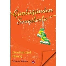GÜNLÜĞÜNDEN SEVGILERLE DOSTUN BOL OLSUN - LAURA BAKER