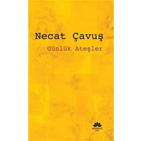 Günlük Ateşler - Necat Çavuş