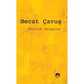 Günlük Ateşler - Necat Çavuş