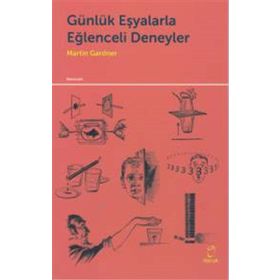 Günlük Eşyalarla Eğlenceli Deneyler - Martin Gardner