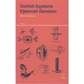 Günlük Eşyalarla Eğlenceli Deneyler - Martin Gardner