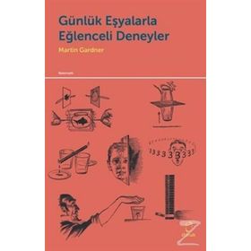 Günlük Eşyalarla Eğlenceli Deneyler - Martin Gardner