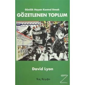 GÜNLÜK HAYATI KONTROL ETMEK GÖZETLENEN TOPLUM - DAVID LYON