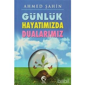 GÜNLÜK HAYATIMIZDA DUALARIMIZ - AHMED ŞAHİN