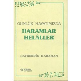 GÜNLÜK HAYATIMIZDA HELALLER VE HARAMLAR - HAYREDDIN KARAMAN