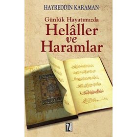 GÜNLÜK HAYATIMIZDA HELALLER VE HARAMLAR - HAYREDDIN KARAMAN