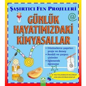 Günlük Hayatımızdaki Kimyasallar / Şaşırtıcı Fen Projeleri Sally Hewitt Altın Kitaplar