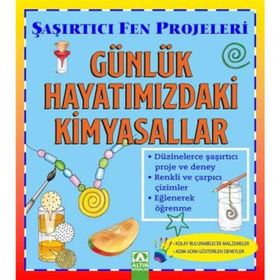 Günlük Hayatımızdaki Kimyasallar / Şaşırtıcı Fen Projeleri Sally Hewitt Altın Kitaplar