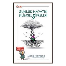 Günlük Hayatın Bilimsel Şifreleri - Michel Raymond