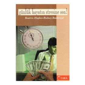 GÜNLÜK HAYATIN STRESINE SON! - BEATRIX HUGHES;RODNEY BOOTHROYD