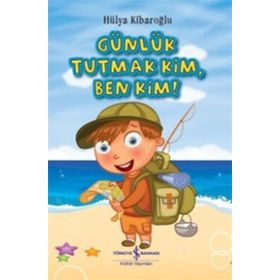 Günlük Tutmak Kim, Ben Kim! - Hülya Kibaroğlu