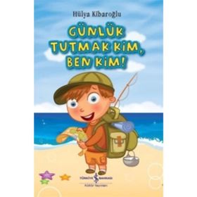 Günlük Tutmak Kim, Ben Kim! - Hülya Kibaroğlu