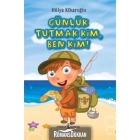 Günlük Tutmak Kim, Ben Kim! - Hülya Kibaroğlu
