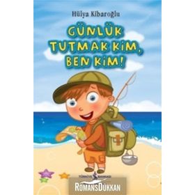 Günlük Tutmak Kim, Ben Kim! - Hülya Kibaroğlu