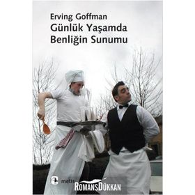 GÜNLÜK YAŞAMDA BENLİĞİN SUNUMU - ERVING GOFFMAN
