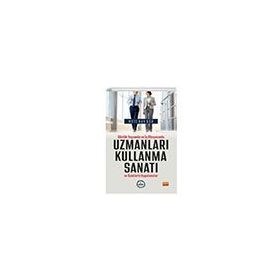Günlük Yaşamda ve İş Dünyasında Uzmanları Kullanma Sanatı ve Öykülerle Uygulamalar Nobel Bilimsel Eserler