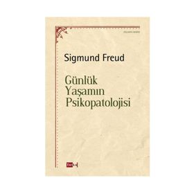 Günlük Yaşamın Psikopatolojisi - Sigmund Freud