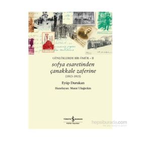 Günlüklerde Bir Ömür 2 - Sofya Esaretinden Çanakkale Zaferine 1913-1915 - Eyüp Durukan
