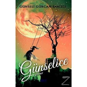 Günselice Şiirler - Günseli Gürcan Sakızlı
