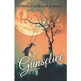 Günselice Şiirler - Günseli Gürcan Sakızlı