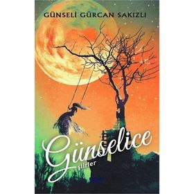 Günselice Şiirler - Günseli Gürcan Sakızlı