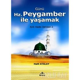 GÜNÜ HZ. PEYGAMBER ILE YAŞAMAK KIRK HADIS DERSLERI 2 - HALIL ATALAY