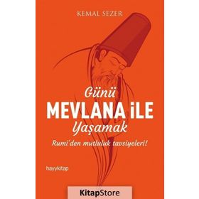 Günü Mevlana ile Yaşamak - Kemal Sezer