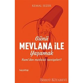 Günü Mevlana ile Yaşamak - Kemal Sezer