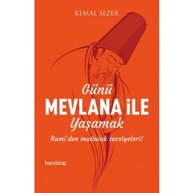 Günü Mevlana ile Yaşamak - Kemal Sezer