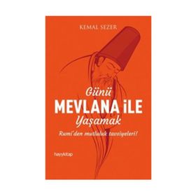 Günü Mevlana ile Yaşamak - Kemal Sezer