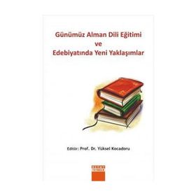 GÜNÜMÜZ ALMAN DILI EĞİTİMİ VE EDEBİYATINDA YENI YAKLAŞIMLAR - YÜKSEL KOCADORU