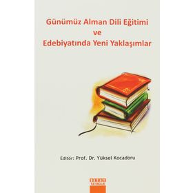 GÜNÜMÜZ ALMAN DILI EĞİTİMİ VE EDEBİYATINDA YENI YAKLAŞIMLAR - YÜKSEL KOCADORU