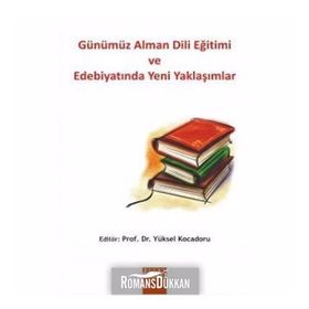 GÜNÜMÜZ ALMAN DILI EĞİTİMİ VE EDEBİYATINDA YENI YAKLAŞIMLAR - YÜKSEL KOCADORU