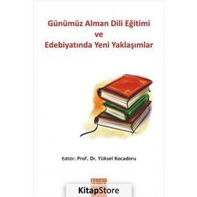 GÜNÜMÜZ ALMAN DILI EĞİTİMİ VE EDEBİYATINDA YENI YAKLAŞIMLAR - YÜKSEL KOCADORU