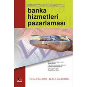 Günümüz Bankacılığında Banka Hizmetleri Pazarlaması - ydr mete sezgin Mehmet Ateş A. Aslan Şendoğdu