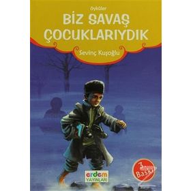 GÜNÜMÜZ ÇOCUK EDEBİYATI BIZ SAVAŞ ÇOCUKLARIYDIK - SEVİNÇ KUŞOĞLU