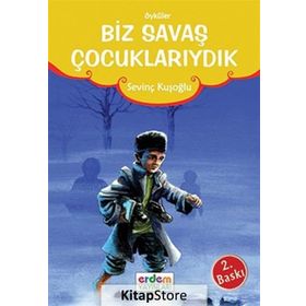 GÜNÜMÜZ ÇOCUK EDEBİYATI BIZ SAVAŞ ÇOCUKLARIYDIK - SEVİNÇ KUŞOĞLU