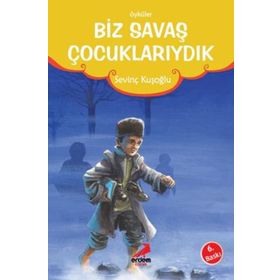 GÜNÜMÜZ ÇOCUK EDEBİYATI BIZ SAVAŞ ÇOCUKLARIYDIK - SEVİNÇ KUŞOĞLU