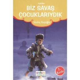 GÜNÜMÜZ ÇOCUK EDEBİYATI BIZ SAVAŞ ÇOCUKLARIYDIK - SEVİNÇ KUŞOĞLU