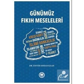 Günümüz Fıkıh Meseleleri - Enver Osman Kaan
