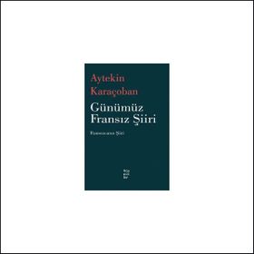 Günümüz Fransız Şiiri - Aytekin Karaçoban