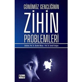 Günümüz Gençliğinin Zihin Problemleri - İbrahim Maraş
