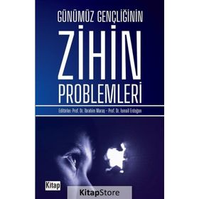 Günümüz Gençliğinin Zihin Problemleri - İbrahim Maraş