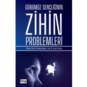 Günümüz Gençliğinin Zihin Problemleri - İbrahim Maraş