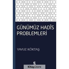 GÜNÜMÜZ HADIS PROBLEMLERI - YAVUZ KÖKTAŞ