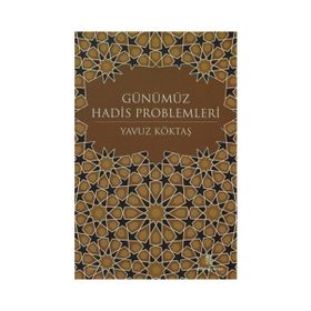 GÜNÜMÜZ HADIS PROBLEMLERI - YAVUZ KÖKTAŞ
